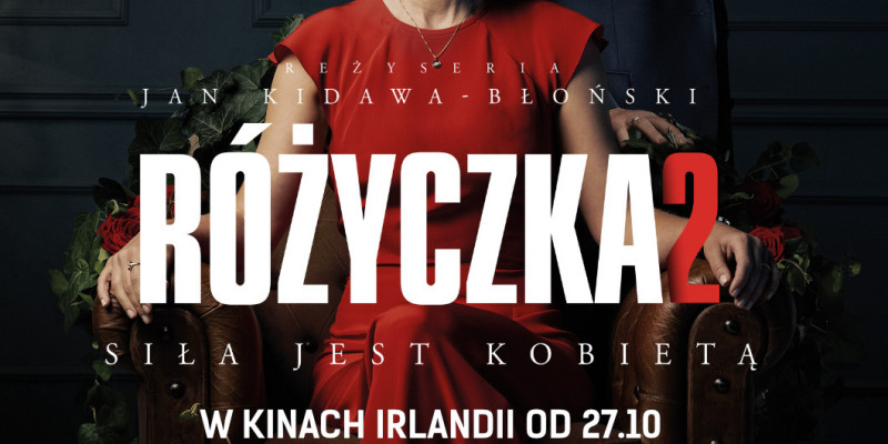 Boczarska, Gajos, Więckiewicz: Różyczka 2 w irlandzkich kinach już w ten weekend!