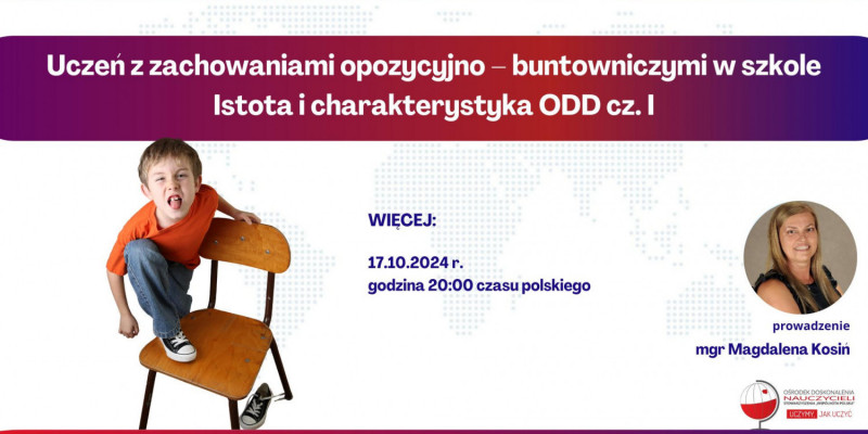 Szkolenie online: Uczeń z zachowaniami opozycyjno – buntowniczymi w szkole. Istota i charakterystyka ODD cz. I